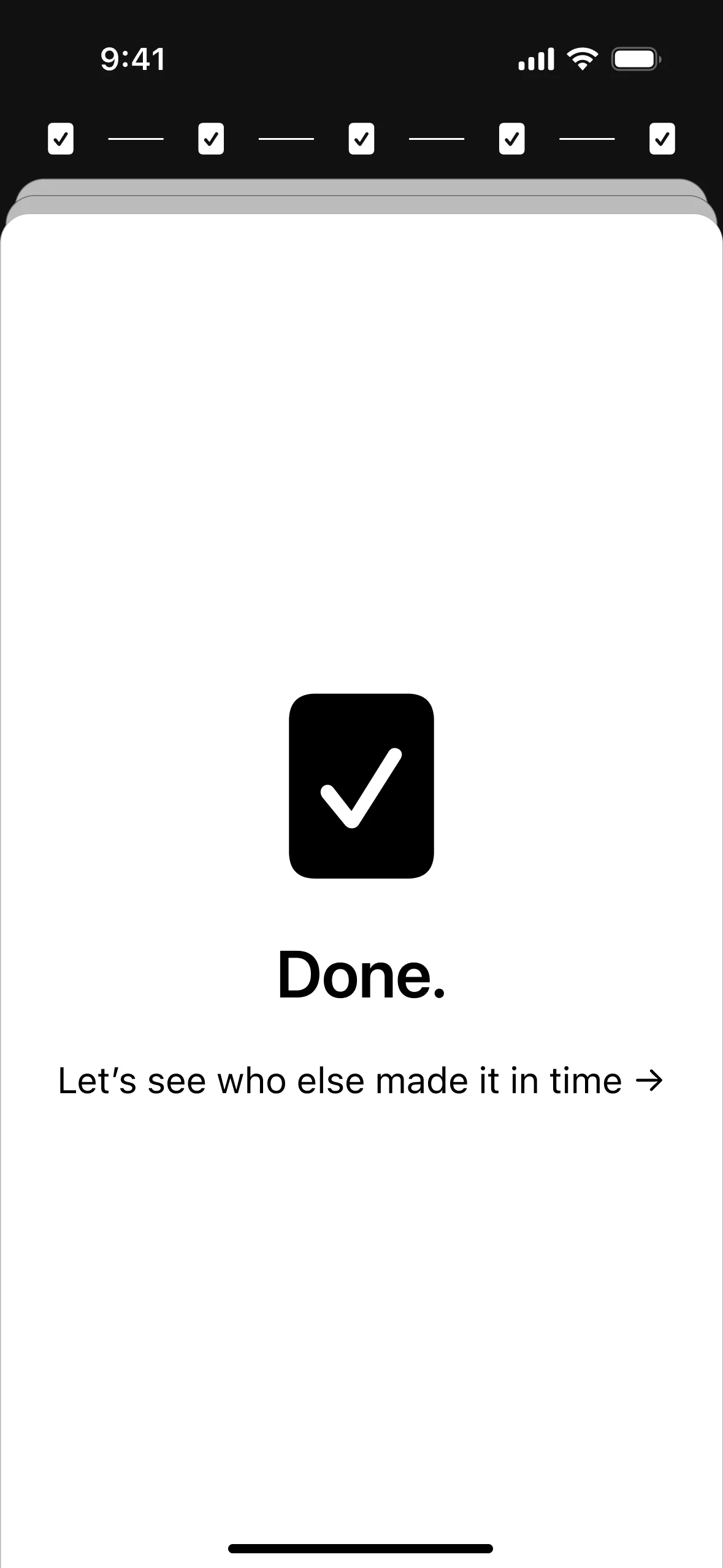 Done screen: a checked box, “Done.”, and a link, “Let’s see who else made it in time”, under a completed progress indicator.